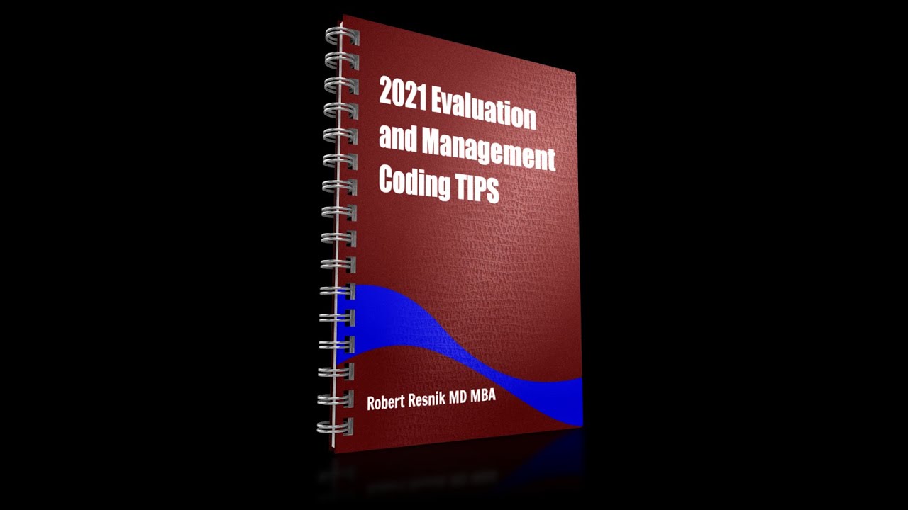 E/M Evaluation and Management CPT Changes for 2021 by Robert Resnik MD ...