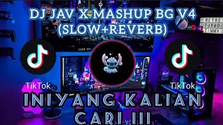 DJ Jav X Mashup BG V4 -//- Slow Reverb🎶Viral Tiktok 2023