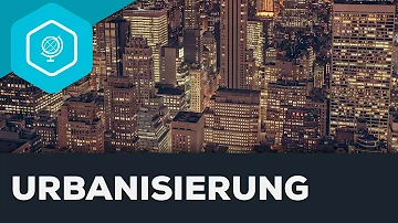 Was gehört zur Urbanisierung?