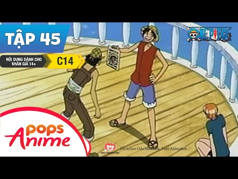One Piece Tập 45 – Tiền Thưởng Hải Tặc – Mũ Rơm Nổi Tiếng Trên Toàn Thế Giới – Đảo Hải Tặc