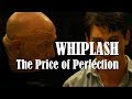 Whiplash - The Price of Perfection