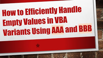 How to Efficiently Handle Empty Values in VBA Variants Using AAA and BBB
