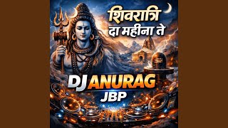 Shivratri Da Mahina Te dj anurag jbp