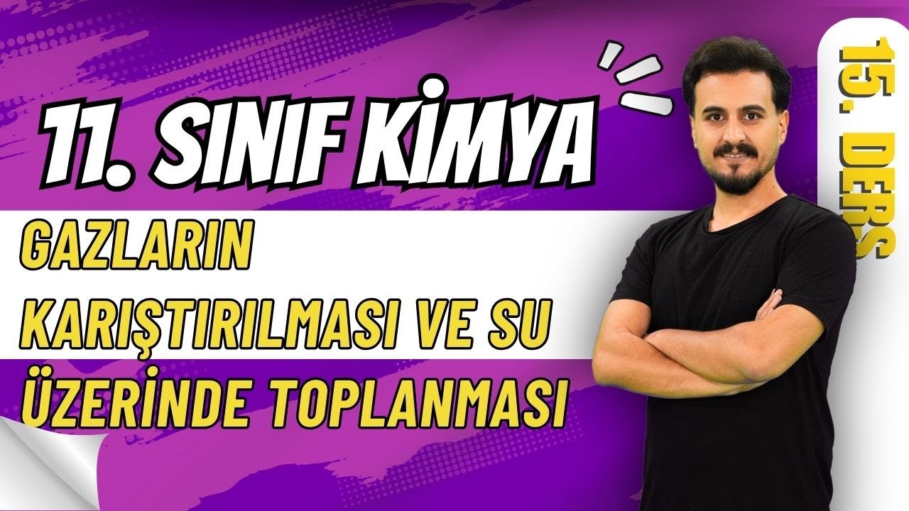 11.Sınıf Kimya | Gazlar | Gazların Karıştırılması ve Su Üzerinde Toplanması | 15. Ders  #chtayfa