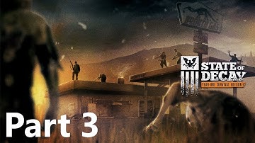 STATE OF DECAY Walkthrough Gameplay No Commentary - Part 3 (SOD Year-One Survival Edition)