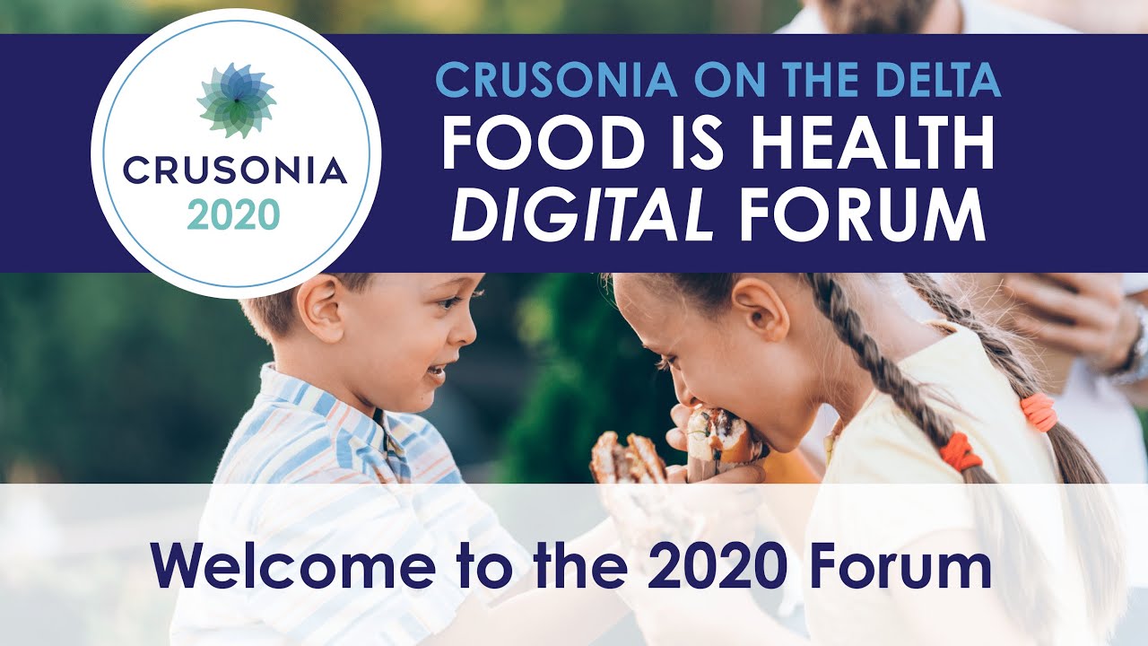 Welcome to the 2020 Crusonia on the Delta FOOD IS HEALTH Digital Forum