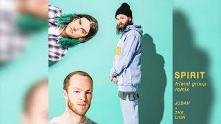 Judah & The Lion - Spirit Friend Group Remix