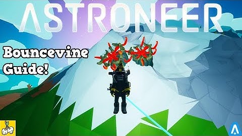 Where And What Are Bouncevines? - Astroneer Plant Guide