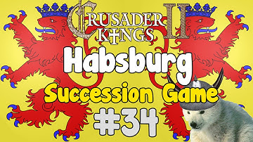 Crusader kings 2 - Habsburg succession game episode 34