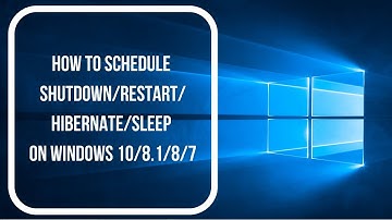 How to Schedule a Shutdown/Restart/Hibernate/Sleep in Windows 10/8