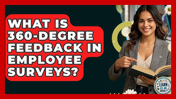 What Is 360-degree Feedback In Employee Surveys? - Learn As An Adult