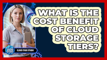 What Is The Cost Benefit Of Cloud Storage Tiers?