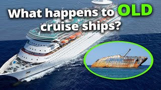 What happens to OLD cruise ships?