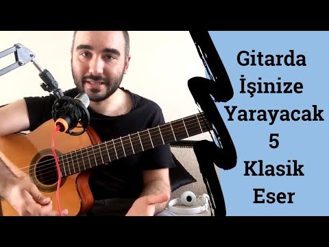 GİTAR DERSİ #8 - Gitarda İşinize Yarayacak 5 Klasik Eser