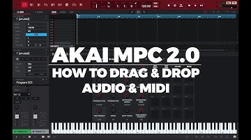 AKAI MPC 2.4 TUTORIAL | HOW TO DRAG & DROP AUDIO & MIDI