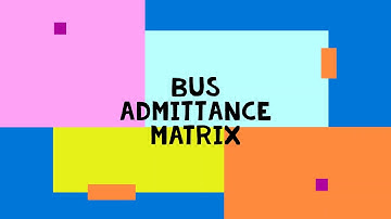 Bus Admittance Matrix