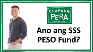 Vince Rapisura 841: Ano ang SSS PESO Fund?