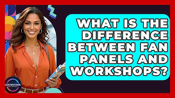 What Is The Difference Between Fan Panels And Workshops? - Conventions Network