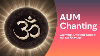 AUM Chanting Background Music | Calming Ambient Sound for Meditation I Natural Health with Yoga