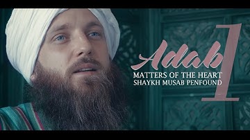 Matters of the heart - Part 1 - ADAB - Shaykh Musab Penfound
