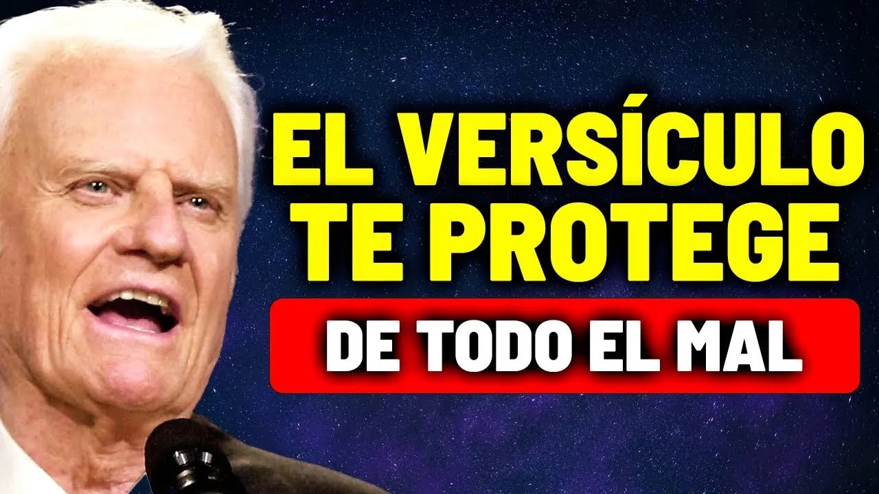 Este VERSÍCULO Detendrá TODO MAL Que Viene a Tu Vida | BILLY GRAHAM