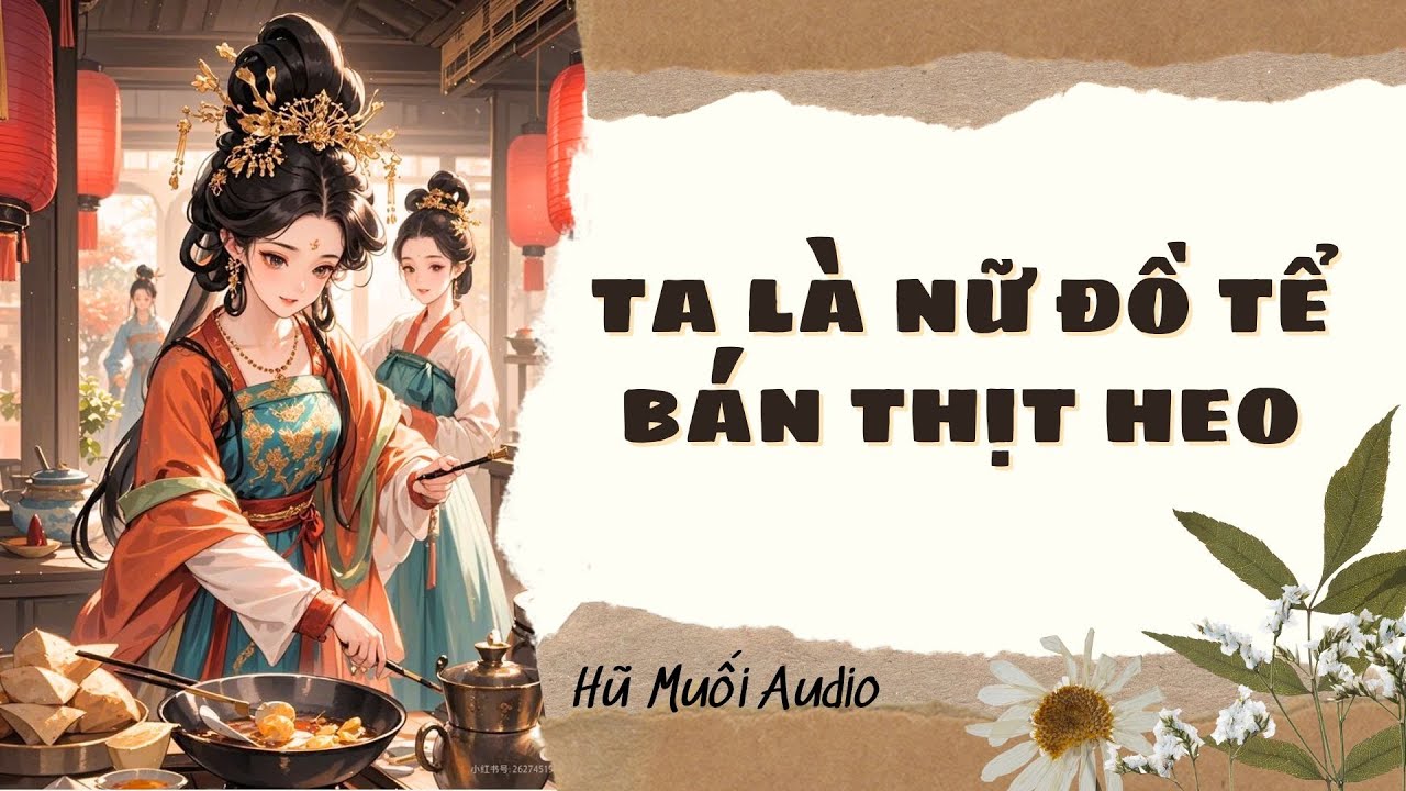 [Truyện Audio ] TA LÀ NỮ ĐỒ TỂ BÁN THỊT HEO | Hũ Muối Audio