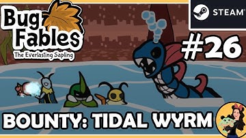 TIDAL WYRM [BOUNTY IN LOST SANDS] - Bug Fables; the Everlasting Sapling Gameplay - Part 26