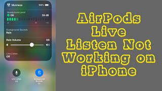 Airpods Live Listen not Working it Says Live Listen Unavailable For Current Route.