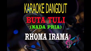 Karaoke Buta Tuli Nada Pria - H.Rhoma Irama (Karaoke Dangdut Tanpa Vocal)