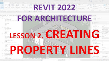 REVIT 2022 ARCHITECTURE LESSON 2: CREATING PROPERTY LINES