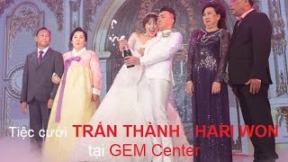 Tiệc cưới TRẤN THÀNH - HARI WON tại GEM Center