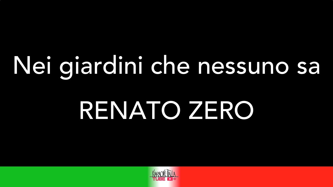 RENATO ZERO NEI GIARDINO CHE NESSUNO SA KARAOKE KARAOKE ITALIA TUBE TESTO YouTube RENATO ZERO NEI GIARDINO CHE NESSUNO SA KARAOKE KARAOKE ITALIA TUBE TESTO YouTube