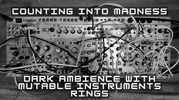 Counting into Madness: A dark Eurorack ambient with Apex (Peaks) and Rings.