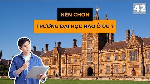 Nên Chọn Trường Đại học Nào ở Úc ?