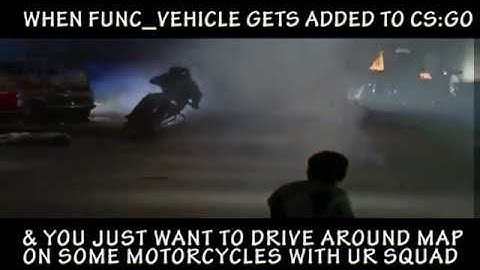 WHAT FUNC_VEHICLE IN CSGO WOULD LOOK LIKE