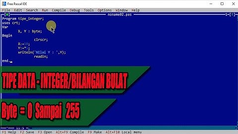 PROGRAM #6 TIPE DATA INTEGER PADA PROGRAM FREE PASCAL