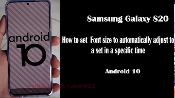 Samsung Galaxy S20 : How to set  Font size to automatically adjust to a set in a specific time