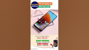 Thu âm Quảng cáo KHAI TRƯƠNG cửa hàng điện thoại Đinh Hiếu MC đọc