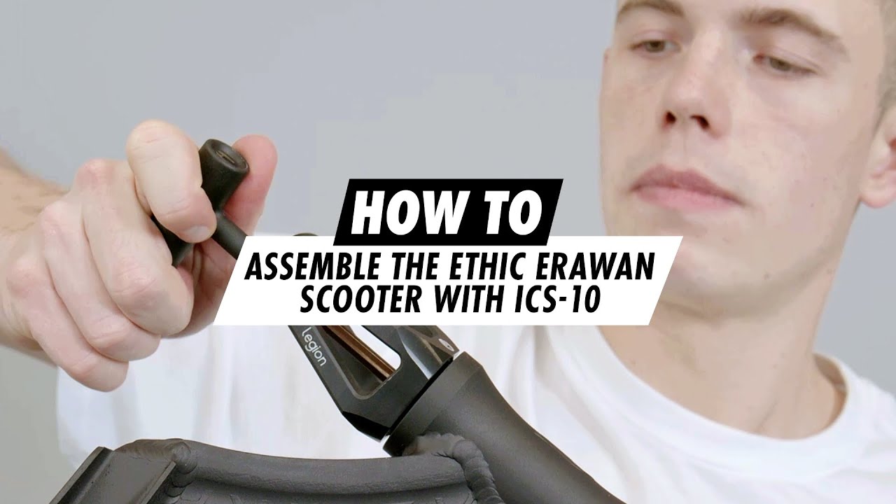 Ics 10 How to Assemble the Ethic Erawan Scooter with ICS-10 | SkatePro - YouTube