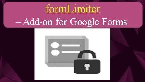 formLimiter - Google Forms Add-on that sets limit to our Google form