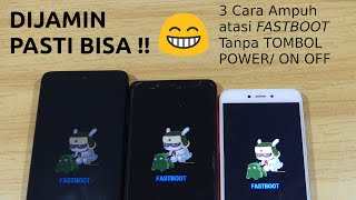 Cara Keluar Dari Fastboot Xiaomi Tanpa Tombol Power