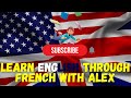 Learn english through french with alex  listen and repeat 1hour of english conversation