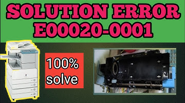 SOLUTION ERROR E00020-0001 |  HOW TO SOLVE ERROR E00020-0001  | CANON | copier zone