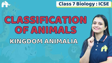 Classification of Animals Class 7 ICSE Biology Chapter 3 | Selina | Kingdom Animalia