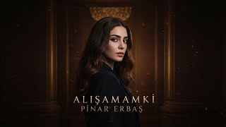 🎶 Pınar Erbaş - Alışamam Ki İlk Şarkısı (2025) 🎶