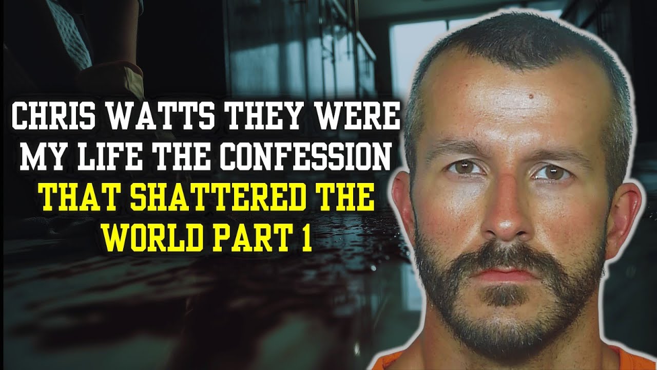 Chris Watts: They Were My Life…The Confession That Shattered the World  (Part 1)