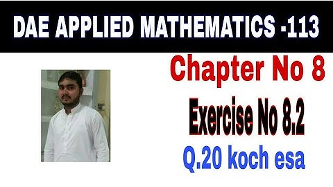 DAE Math 113 1st Year || Applied Mathematics 113 ||Chapter  8|| Exercise no 8.2||Question no 20