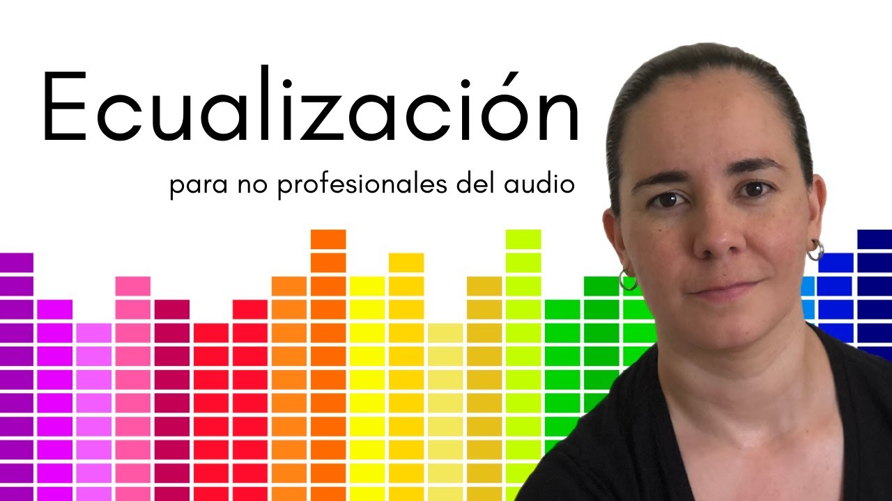 Aprende a Ecualizar - video para NO profesionales del audio