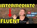 How to Go from Intermediate to Fluent in English | Go Natural English