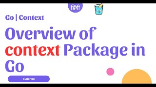 Golang | Overview of context Package in Go